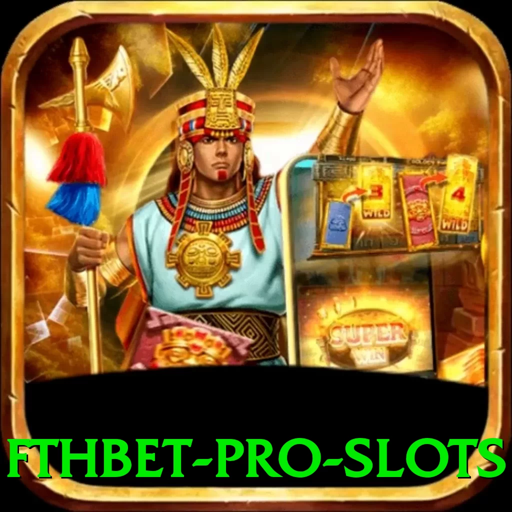 fthbet Pro Slots - plataforma